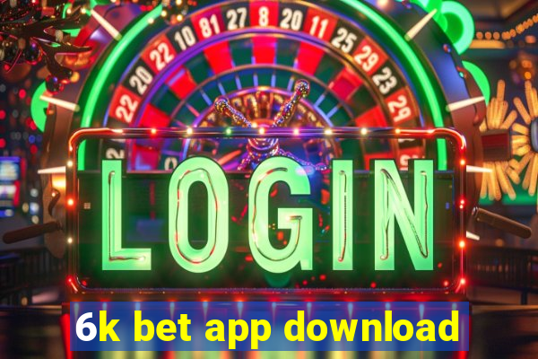 6k bet app download